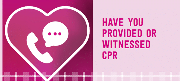 Have you Provided or witness CPR - Chest Heart & Stroke Scotland (CHSS) Advice
